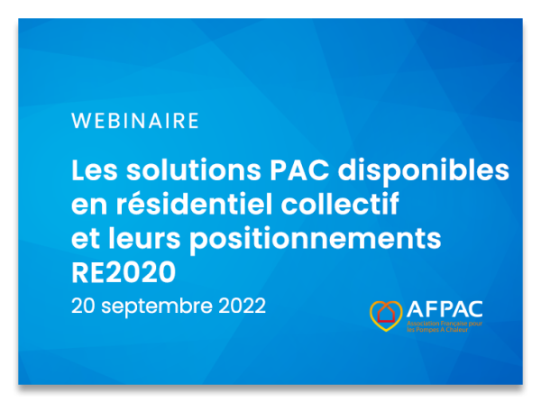 Webinaire Afpac - Les solutions PAC disponibles en résidentiel collectif et leurs positionnements RE2020