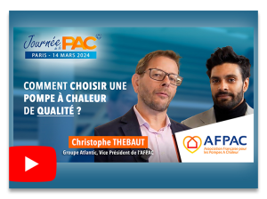 Les conseils de l'Afpac - Christophe Thebault : Comment choisir une pompe à chaleur de qualité ?