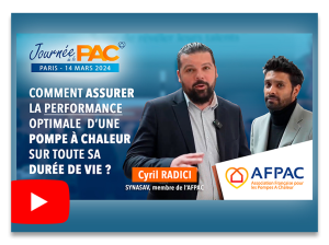 Les conseils de l'Afpac -  Cyril Radici : Comment assurer la performance d'une pompe à chaleur sur toute sa durée de vie ?