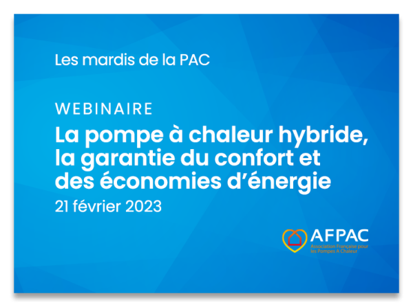 Webinaire Les mardis de la PAC - La pompe à chaleur hybride, la garantie du confort et des économies d’énergie